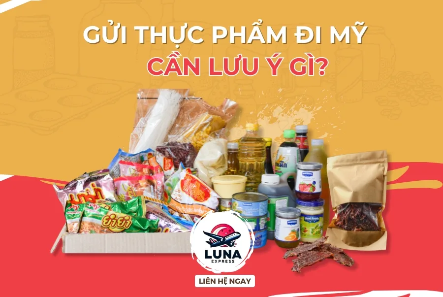 Gửi thực phẩm đi Mỹ cần lưu ý những gì?